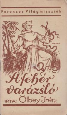 ÖLBEY IRÉN - A fehér varázsló [antikvár]