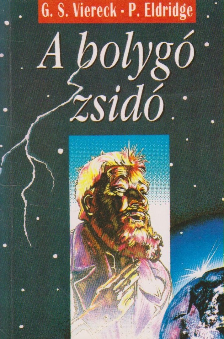 Eldrige, Paul, Viereck, George Sylvester - A bolygó zsidó [antikvár]