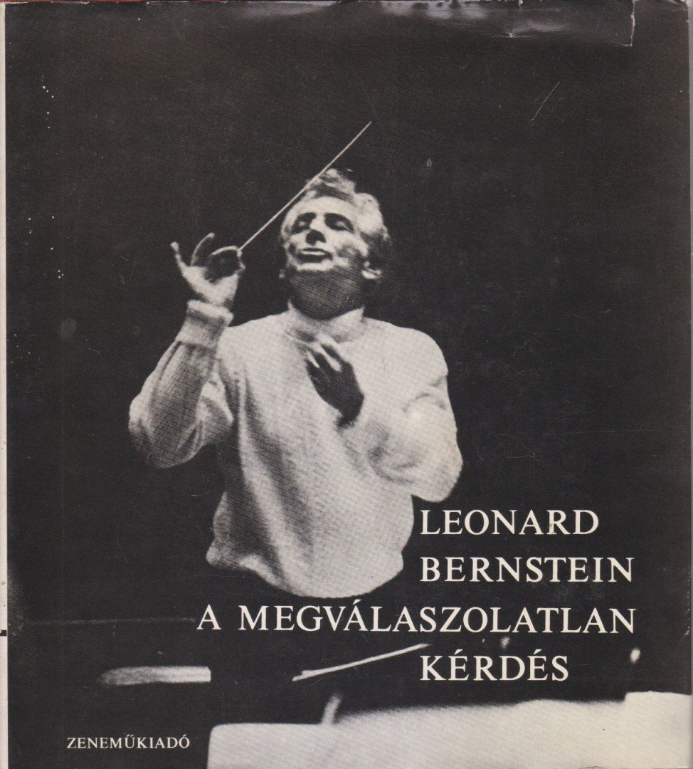 BERNSTEIN, LEONARD - A megválaszolatlan kérdés [antikvár]