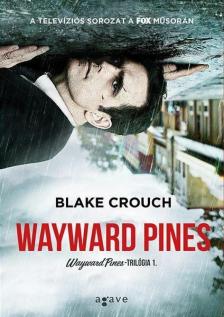 Blake Crouch - Wayward Pines [antikvár]