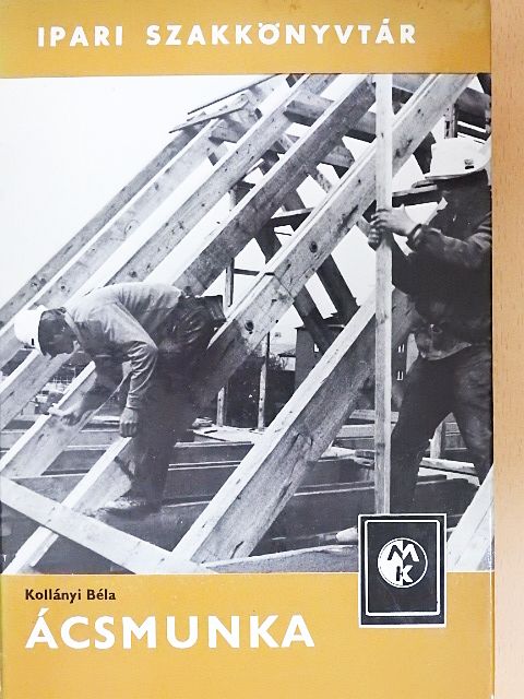 Kollányi Béla - Ácsmunka [antikvár]
