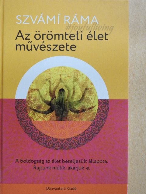 Szvámi Ráma - Az örömteli élet művészete [antikvár]