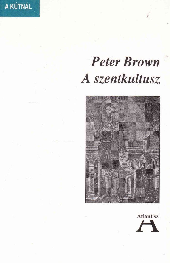 BROWN, PETER - A szentkultusz [antikvár]