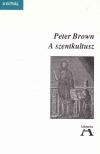 BROWN, PETER - A szentkultusz [antikvár]