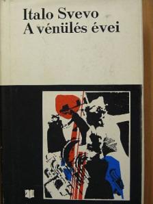 Italo Svevo - A vénülés évei [antikvár]
