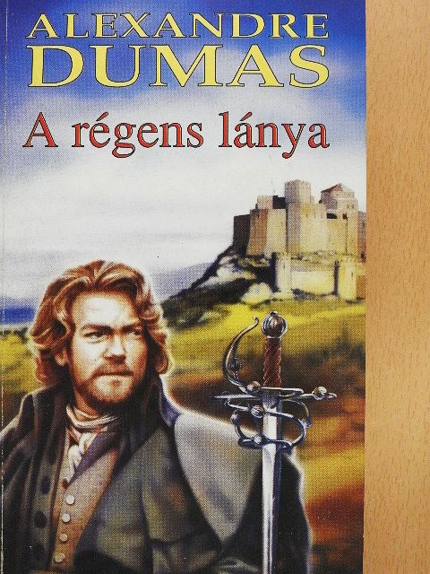Alexandre Dumas - A régens lánya [antikvár]