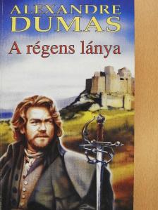 Alexandre Dumas - A régens lánya [antikvár]