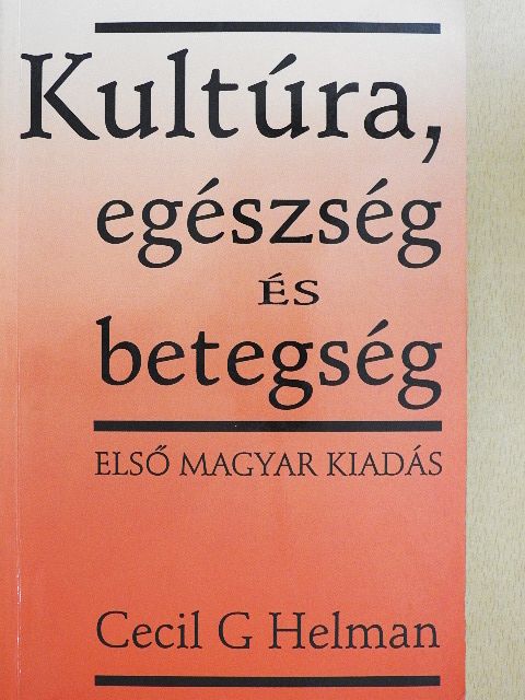 Cecil G. Helman - Kultúra, egészség és betegség [antikvár]