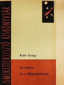 Kulin György - Az ember és a világmindenség [antikvár]