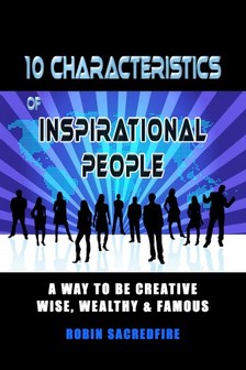 Sacredfire Robin - 10 Characteristics of Inspirational People [eKönyv: epub, mobi]