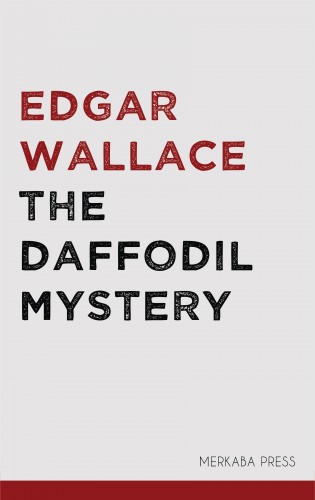 Edgar Wallace - The Daffodil Mystery [eKönyv: epub, mobi]