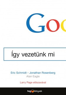 Rosenberg Eric Schmidt - Jonathan - Google-Így vezetünk mi [eKönyv: epub, mobi]