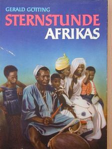 Gerard Götting - Sternstunde Afrikas [antikvár]