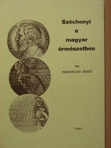 Egervölgyi Dezső - Széchenyi a magyar érmészetben [antikvár]