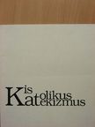 Kis katolikus katekizmus [antikvár]
