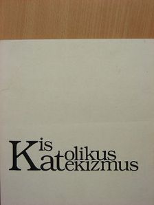 Kis katolikus katekizmus [antikvár]