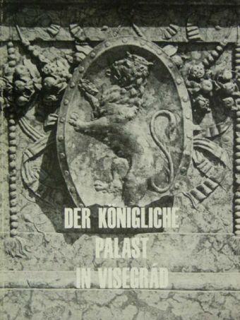 Héjj Miklós - Der Königliche Palast in Visegrád [antikvár]