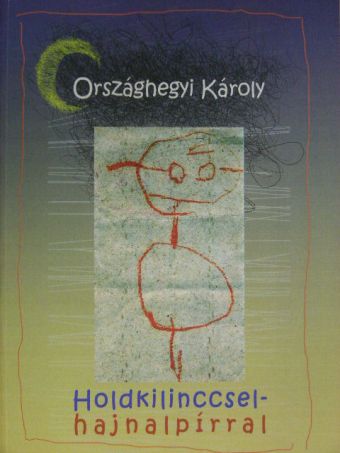 Országhegyi Károly - Holdkilinccsel - hajnalpírral [antikvár]