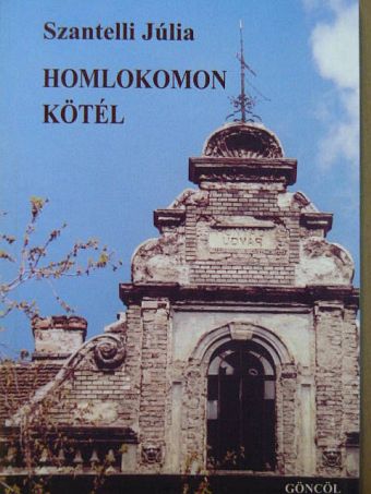 Szantelli Júlia - Homlokomon kötél [antikvár]
