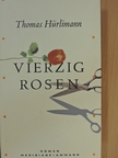 Thomas Hürlimann - Vierzig Rosen [antikvár]