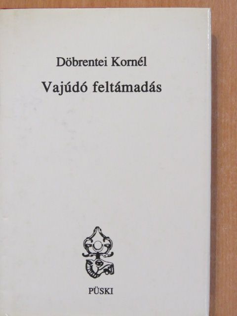 Döbrentei Kornél - Vajúdó feltámadás (dedikált példány) [antikvár]