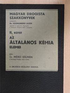 Dr. Mérei Kálmán - Az általános kémia elemei II. [antikvár]