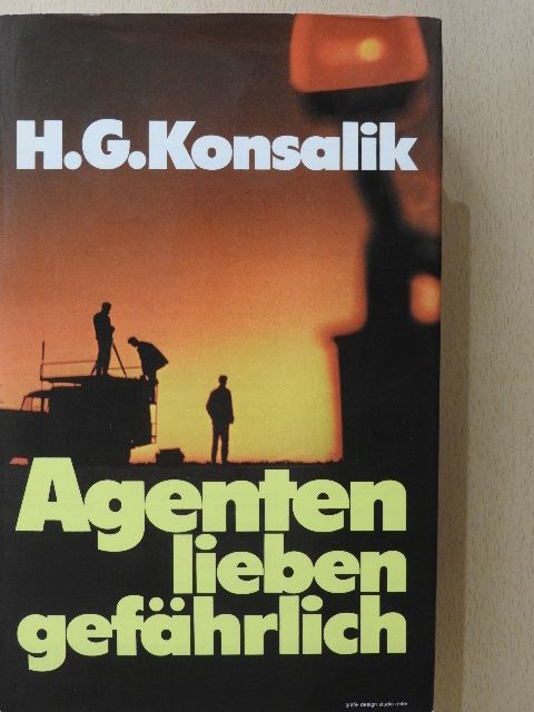 Heinz G. Konsalik - Agenten lieben gefährlich [antikvár]