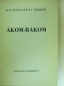 Kosztolányi Dezső - Ákom-Bákom [antikvár]