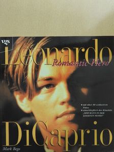 Mark Bego - Leonardo DiCaprio: Romantic Hero [antikvár]
