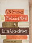 V. S. Pritchett - The Living Novel & Later Appreciations [antikvár]