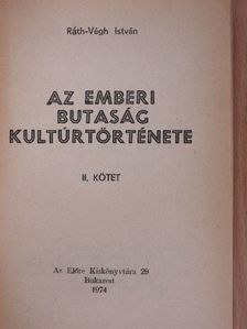 Ráth-Végh István - Az emberi butaság kultúrtörténete II. (töredék) [antikvár]