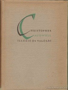 Caudwell, Christopher - Illúzió és valóság [antikvár]