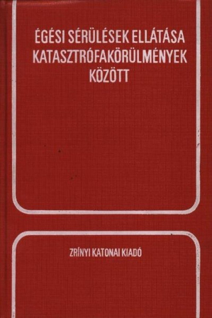 Dr. Novák János - Égési sérülések ellátása katasztrófakörülmények között [antikvár]