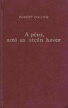 Collier, Robert - A pénz, ami az utcán hever I-II. (egy kötetben) [antikvár]