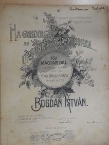 Bogdán István - Ha gondolsz az orgonákra, jázminokra... [antikvár]