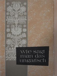 Wie sagt man das ungarisch? [antikvár]