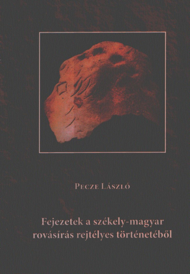 Péczely László - Fejezetek a székely-magyar rovásírás rejtélyes történetéből [antikvár]