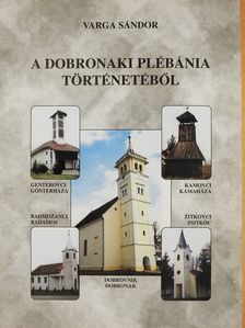 Varga Sándor - A dobronaki plébánia történetéből (dedikált példány) [antikvár]