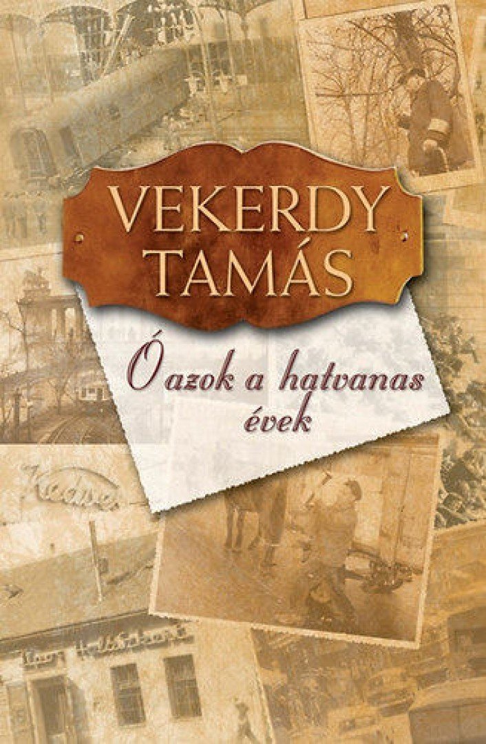 Vekerdy Tamás - Ó, azok a hatvanas évek... [antikvár]