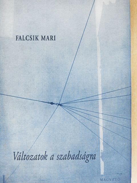 Falcsik Mari - Változatok a szabadságra [antikvár]
