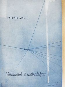Falcsik Mari - Változatok a szabadságra [antikvár]