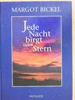 Margot Bickel - Jede Nacht birgt einen Stern [antikvár]
