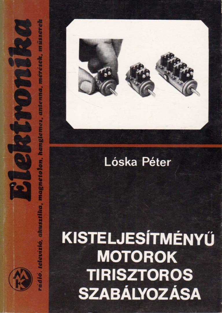 Lóska Péter - Kisteljesítményű motorok tirisztoros szabályozása [antikvár]