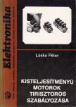 Lóska Péter - Kisteljesítményű motorok tirisztoros szabályozása [antikvár]