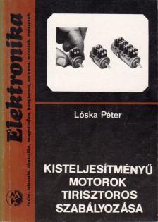 Lóska Péter - Kisteljesítményű motorok tirisztoros szabályozása [antikvár]