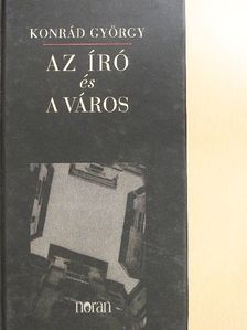 Konrád György - Az író és a város [antikvár]