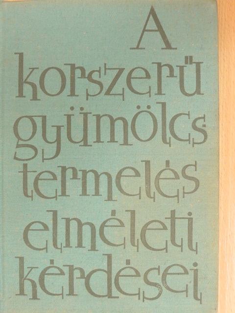 Faragó Mihály - A korszerű gyümölcstermelés elméleti kérdései [antikvár]