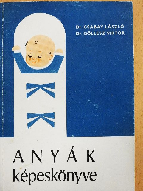 Dr. Csabay László - Anyák képeskönyve [antikvár]