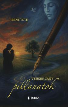 Tóth Irene - Versbe zárt pillanatok  [eKönyv: epub, mobi]