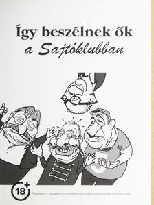 Gyuricza Péter - Így beszélnek ők a Sajtóklubban [antikvár]